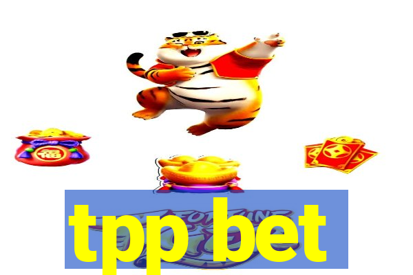 tpp bet